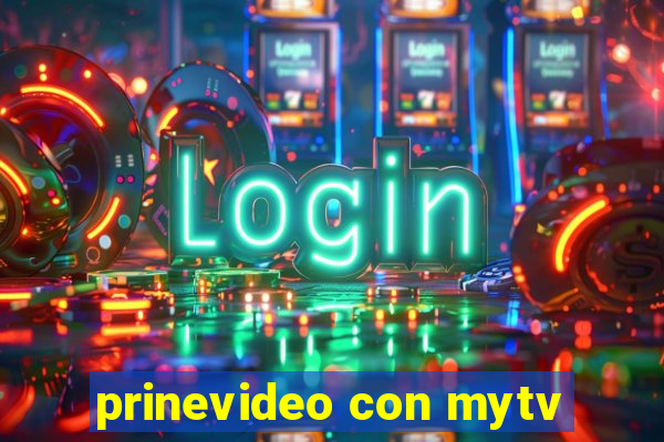 prinevideo con mytv